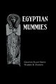 Egyptian Mummies, Smith Grafton Elliot