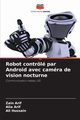 Robot contrl par Android avec camra de vision nocturne, Arif Zain