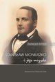 Stanisaw Moniuszko i jego muzyka/Musik fr die Nation. Der Komponist Stanisaw Moniuszko (1819-1872), Ritter Rdiger