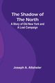 The Shadow of the North, Altsheler Joseph A.