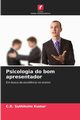 Psicologia do bom apresentador, Kumar C.R. Suthikshn