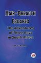 Hair-Breadth Escapes The Adventures of Three Boys in South Africa, Adams H. C.