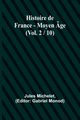 Histoire de France - Moyen ge; (Vol. 2 / 10), Michelet Jules
