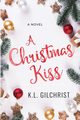 A Christmas Kiss, Gilchrist K.L.