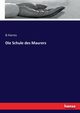 Die Schule des Maurers, Harres B