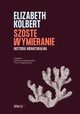 Szste wymieranie Historia nienaturalna, Kolbert Elizabeth