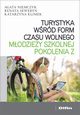 Turystyka wrd form czasu wolnego modziey szkolnej pokolenia Z, Niemczyk Agata, Seweryn Renata, Klimek Katarzyna