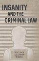 Insanity and the Criminal Law, White William Alanson