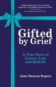 Gifted By Grief, Duncan Rogers Jane