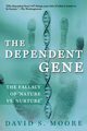 The Dependent Gene, Moore David S.