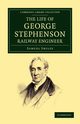 The Life of George Stephenson, Railway Engineer, Smiles Samuel Jr.