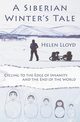 A Siberian Winter's Tale - Cycling to the Edge of Insanity and the End of the World, Lloyd Helen