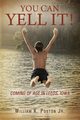You Can Yell It! Coming of Age in Leeds, Iowa, Poston Jr William K