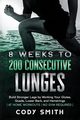 8 Weeks to 200 Consecutive Lunges, Smith Cody