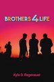 Brothers 4 Life, Regenauer Kyle D.