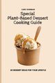 Special Plant-Based Dessert Cooking Guide, Gorman Luke