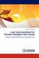 Live Food Enriched for Persian Sturgeon Fish Larvae, Hafezieh Mahmoud