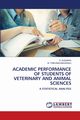 Academic Performance of Students of Veterinary and Animal Sciences, Suganya S.