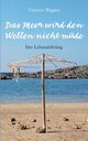 Das Meer wird den Wellen nicht mde, Wagner Vicroria