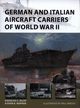 German and Italian Aircraft Carriers of World War II, Noppen Ryan K., Dildy Douglas C.