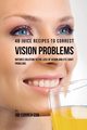 48 Juice Recipes to Correct Vision Problems, Correa Joe