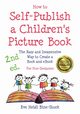 How to Self-Publish a Children's Picture Book 2nd ed., Bine-Stock Eve Heidi