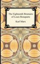 The Eighteenth Brumaire of Louis Bonaparte, Marx Karl