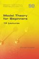 Model Theory for Beginners.  15 Lectures, Kossak Roman