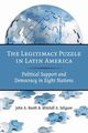 The Legitimacy Puzzle in Latin America, Booth John A.