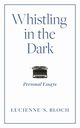 Whistling in the Dark, Bloch Lucienne S.