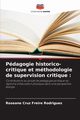Pdagogie historico-critique et mthodologie de supervision critique, Cruz Freire Rodrigues Roseane