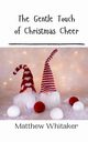The Gentle Touch of Christmas Cheer, Whitaker Matthew