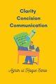 Clarity Concision Communication, Sario Azhar ul Haque