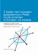 Z bada nad rozwojem gospodarczym Polski na tle przemian w Europie i na wiecie, 