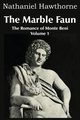 The Marble Faun, the Romance of Monte Beni - Volume 1, Hawthorne Nathaniel
