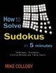 How to Solve Sudokus in 5 Minutes - Techniques, Strategies, Training Methods and Timing Charts for Hard and Extreme Sudoku's, Colloby Mike