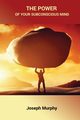The Power of Your Subconscious Mind, Murphy Joseph