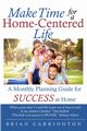 Make Time for a Home-Centered Life, Carrington Brian