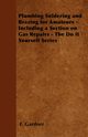 Plumbing Soldering and Brazing for Amateurs - Including a Section on Gas Repairs - The Do It Yourself Series, Gardner F.