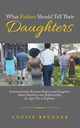 What Fathers Should Tell Their Daughters, Brunner Louise