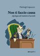 Non ti faccio causa. Apologia del mettersi d'accordo, Capuzzo Pierluigi