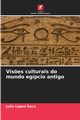 Vis?es culturais do mundo egpcio antigo, Lpez Saco Julio