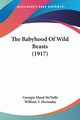 The Babyhood Of Wild Beasts (1917), McNally Georgia Maud