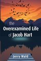 The Overexamined Life of Jacob Hart, Wald Jerry