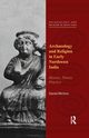 Archaeology and Religion in Early Northwest India, Michon Daniel