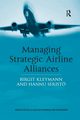 Managing Strategic Airline Alliances, Kleymann Birgit