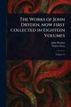 The Works of John Dryden, Now First Collected in Eighteen Volumes, Dryden John