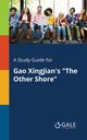 A Study Guide for Gao Xingjian's 