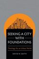 Seeking a City with Foundations, Smith David W.