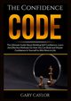 The Confidence Code, Caylor Gary